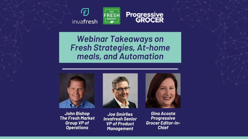 Webinar Takeaways on Fresh Strategies, At-home meals, and Automation